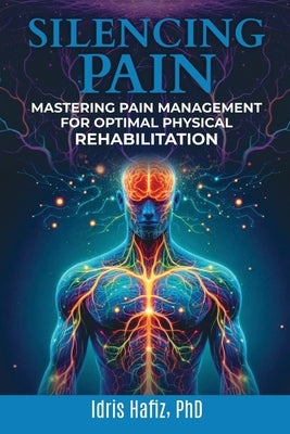 Silencing Pain by Idris Hafiz Phd