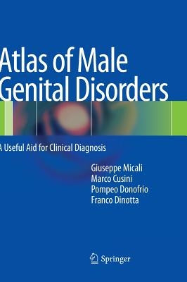 Atlas of Male Genital Disorders: A Useful Aid for Clinical Diagnosis by Micali, Giuseppe