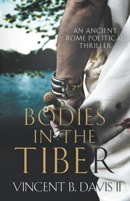 Bodies in the Tiber: An Ancient Rome Political Thriller by Davis, Vincent B., II