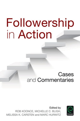 Followership in Action: Cases and Commentaries by Carsten, Melissa K.