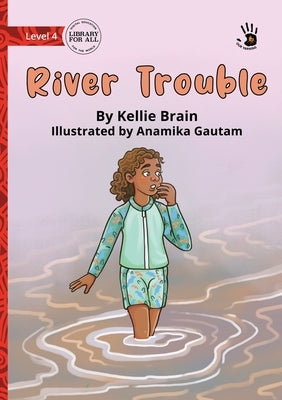 River Trouble - Our Yarning by Brain, Kellie