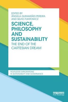 Science, Philosophy and Sustainability: The End of the Cartesian Dream by Pereira, Angela Guimaraes