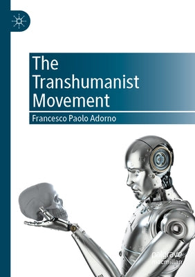The Transhumanist Movement by Adorno, Francesco Paolo