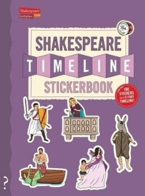 The Shakespeare Timeline Stickerbook: See All the Plays of Shakespeare Being Performed at Once in the Globe Theatre! by Lloyd, Christopher