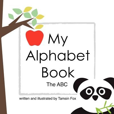 My Alphabet Book The ABC by Fox, Tamsin