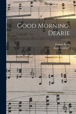 Good Morning, Dearie by Kern, Jerome