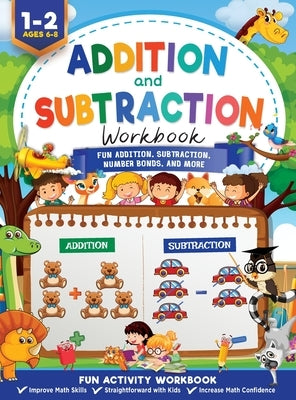 Addition and Subtraction Workbook: Math Workbook Grade 1 Fun Addition, Subtraction, Number Bonds, Fractions, Matching, Time, Money, And More by Trace, Jennifer