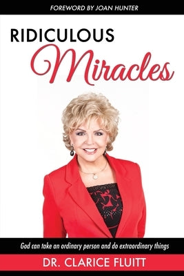 Ridiculous Miracles: God Can Take an Ordinary Person and Do Extraordinary Things by Fluitt, Clarice