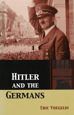 Hitler and the Germans by Voegelin, Eric