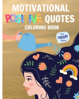 Motivational Positive Quotes Coloring Book For Women: 30+ Motivational Quotes Coloring Pages, An Inspirational Colouring Book by Nguyen, Thy