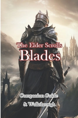The Elder Scrolls Blades Companion Guide & Walkthrough by Jimcohan