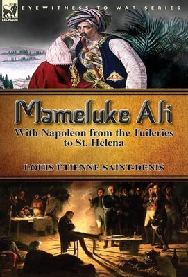 Mameluke Ali-With Napoleon from the Tuileries to St. Helena by Saint-Denis, Louis Étienne