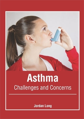 Asthma: Challenges and Concerns by Long, Jordan