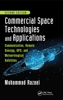 Commercial Space Technologies and Applications: Communication, Remote Sensing, GPS, and Meteorological Satellites, Second Edition by Razani, Mohammad