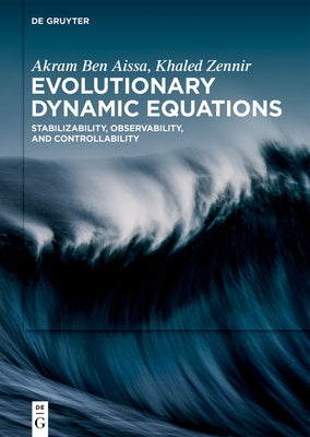 Evolutionary Dynamic Equations: Stabilizability, Observability, and Controllability by Aissa, Akram Ben