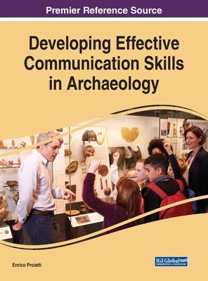 Developing Effective Communication Skills in Archaeology by Proietti, Enrico