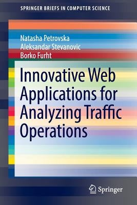 Innovative Web Applications for Analyzing Traffic Operations by Petrovska, Natasha