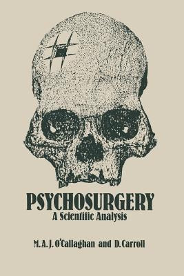 Psychosurgery: A Scientific Analysis by O'Callaghan, M. a.