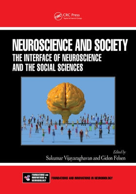 Neuroscience and Society: The Interface of Neuroscience and the Social Sciences by Vijayaraghavan, Sukumar