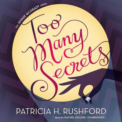 Too Many Secrets by Rushford, Patricia H.