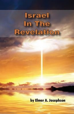 Israel In The Revelation by Josephson, Elmer a.