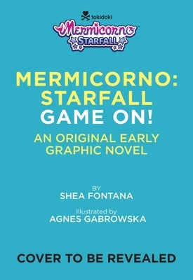 Mermicorno: Starfall--Game On!: An Early Graphic Novel by Fontana, Shea