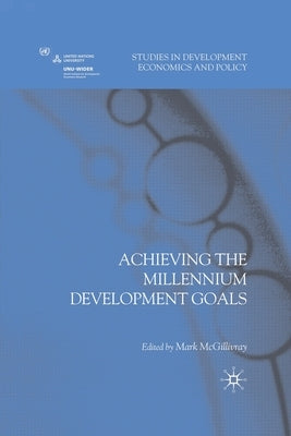 Achieving the Millennium Development Goals by McGillivray, M.
