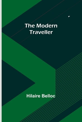 The Modern Traveller by Belloc, Hilaire