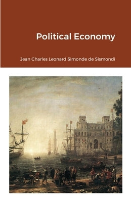 Political Economy by De Sismondi, Jean Charles Leonard Simond