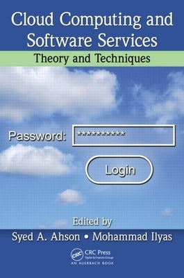 Cloud Computing and Software Services: Theory and Techniques by Ahson, Syed A.