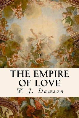 The Empire of Love by Dawson, W. J.