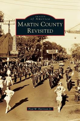Martin County Revisited by Harrison, Fred W., Jr.