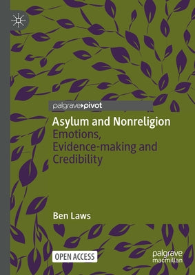 Asylum and Nonreligion: Emotions, Evidence-Making and Credibility by Laws, Ben