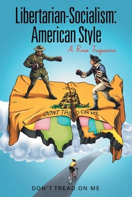 Libertarian-Socialism: American Style: Don't Tread on Me by Trigueiro, A. Rose