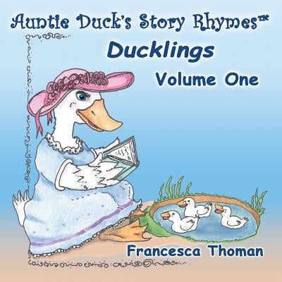 Auntie Duck's Story Rhymes(TM): Ducklings - Volume One by Thoman, Francesca