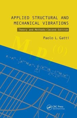 Applied Structural and Mechanical Vibrations: Theory and Methods, Second Edition by Gatti, Paolo L.