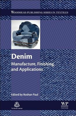 Denim: Manufacture, Finishing and Applications by Paul, Roshan