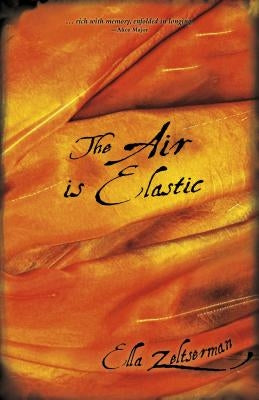 The Air Is Elastic by Zeltserman, Ella