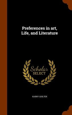 Preferences in art, Life, and Literature by Quilter, Harry