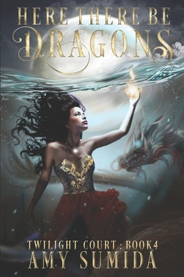 Here There be Dragons by Sumida, Amy