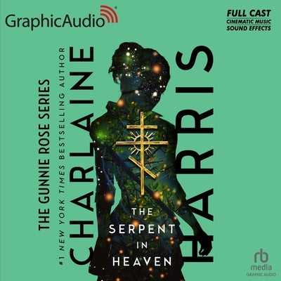 The Serpent in Heaven [Dramatized Adaptation]: Gunnie Rose 4 by Harris, Charlaine