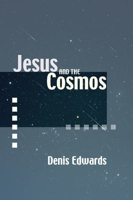 Jesus and the Cosmos by Edwards, Denis