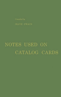 Notes Used on Catalog Cards: A List of Examples by Swain, Olive