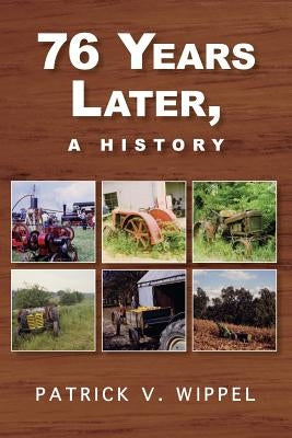 76 YEARS LATER, a history by Wippel, Patrick V.