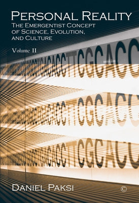 Personal Reality, Volume 2: The Emergentist Concept of Science, Evolution, and Culture by Paksi, Daniel Paksi