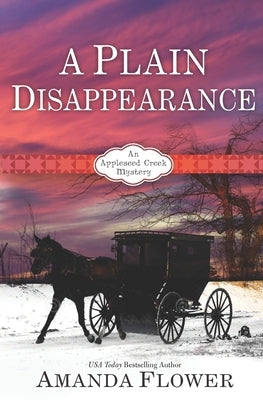 A Plain Disappearance: An Appleseed Creek Mystery by Flower, Amanda