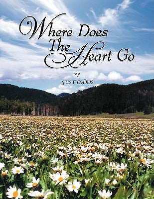 Where Does The Heart Go by Chris, Just