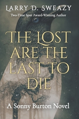 The Lost Are the Last to Die: A Sonny Burton Novel by Sweazy, Larry D.