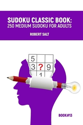 Sudoku classic book: 250 medium sudoku for adults: Book#13 by Salt, Robert