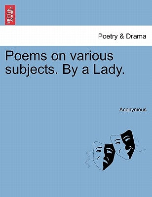 Poems on Various Subjects. by a Lady. by Anonymous